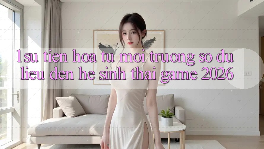 1. Sự tiến hóa từ môi trường số dữ liệu đến Hệ sinh thái Game 2026