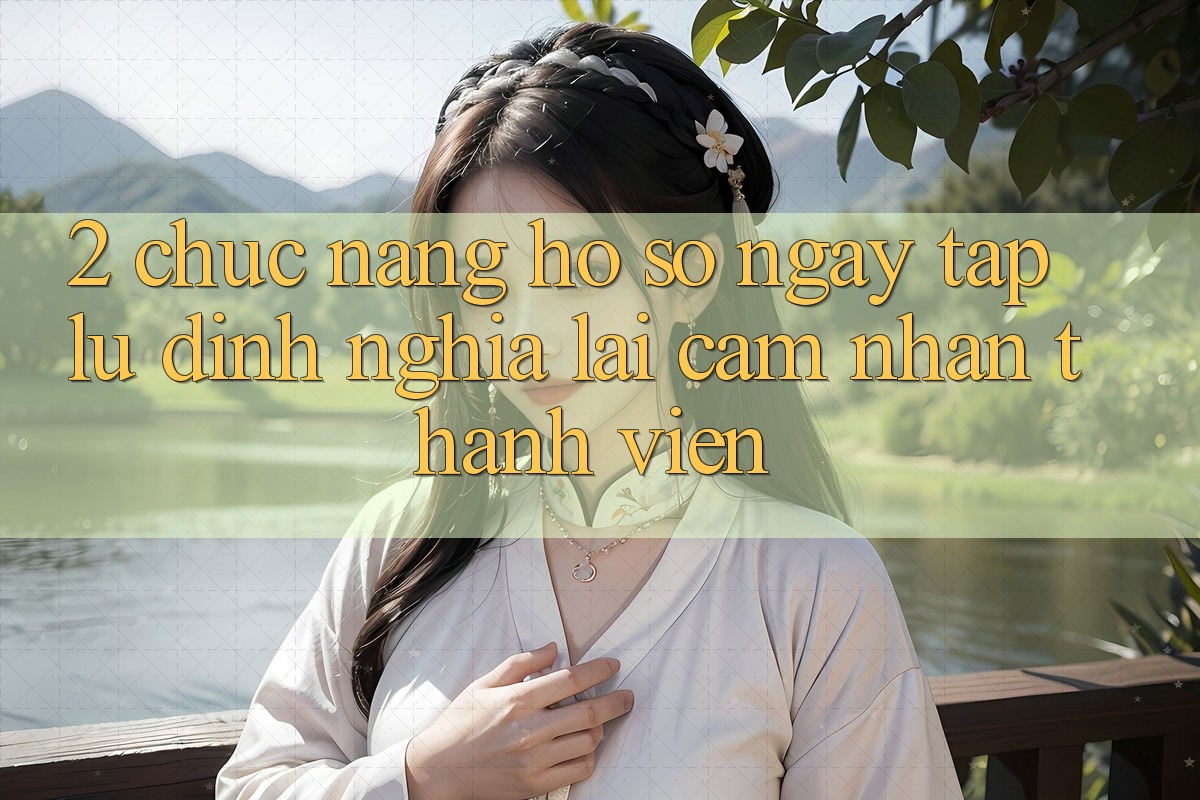 2. Chức năng “Hồ sơ ngay tắp lự” - Định nghĩa lại cảm nhận thành viên