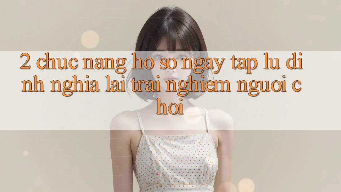 2. Chức năng “Hồ sơ ngay tắp lự” - Định nghĩa lại trải nghiệm người chơi