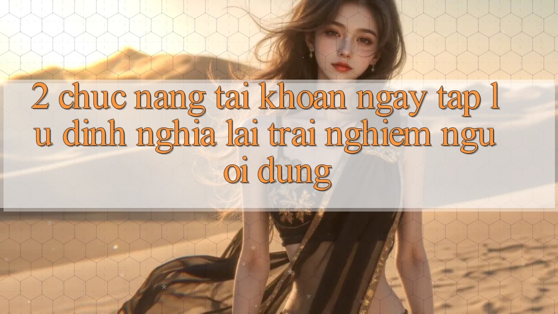 2. Chức năng “Tài khoản ngay tắp lự” - Định nghĩa lại trải nghiệm người dùng
