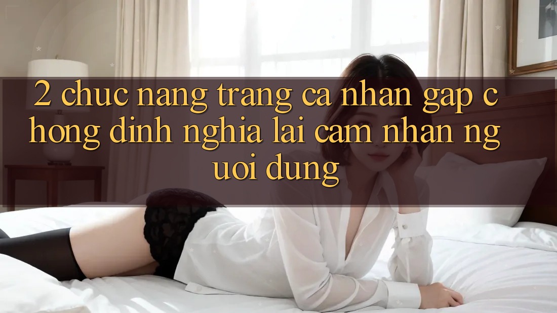 2. Chức năng “Trang cá nhân gấp chóng” - Định nghĩa lại cảm nhận người dùng