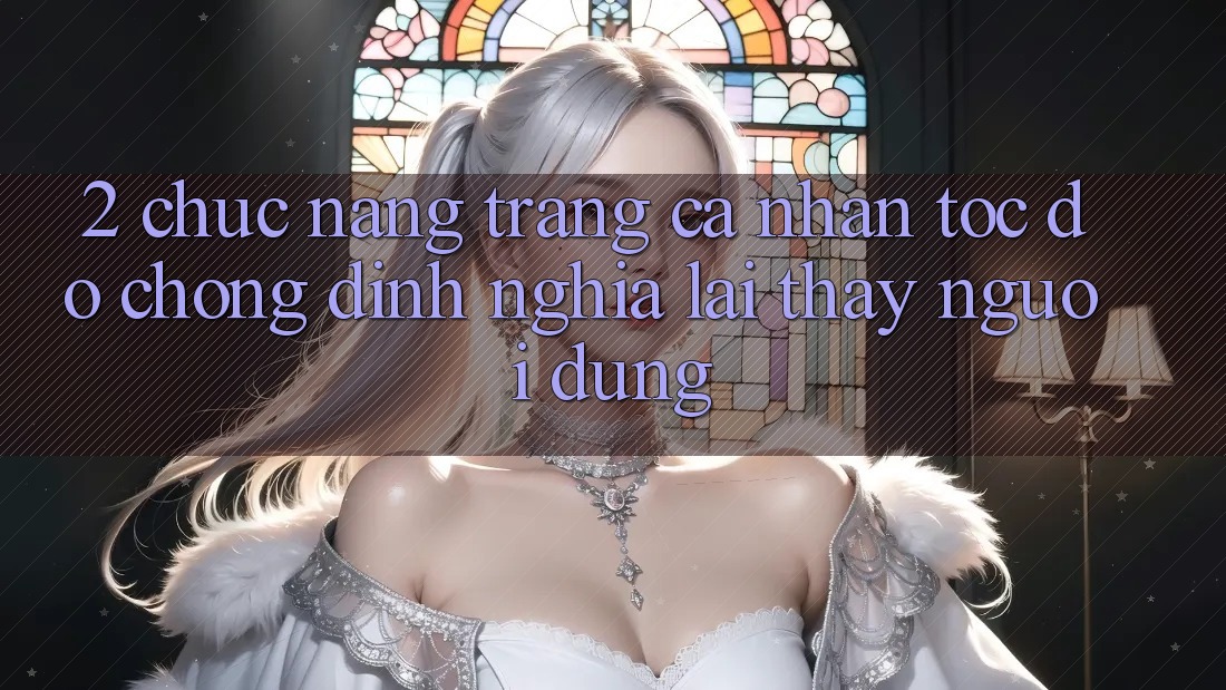 2. Chức năng “Trang cá nhân tốc độ chóng” - Định nghĩa lại thấy người dùng