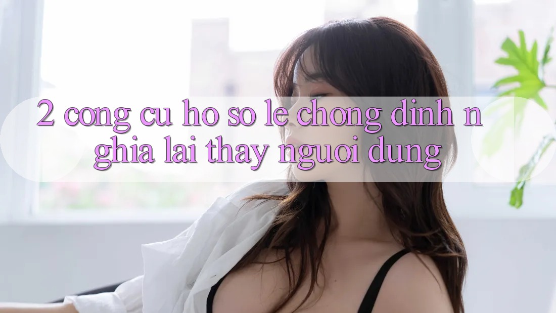 2. Công cụ “Hồ sơ lẹ chóng” - Định nghĩa lại thấy người dùng