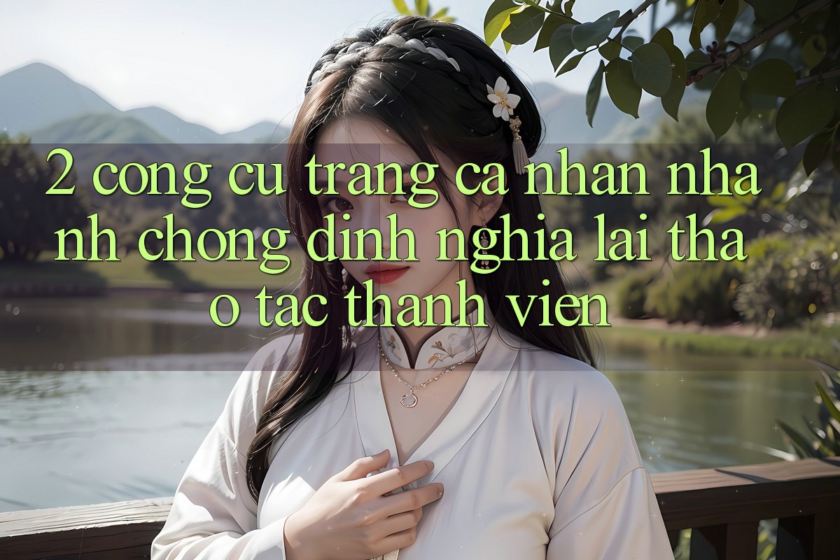 2. Công cụ “Trang cá nhân nhanh chóng” - Định nghĩa lại thao tác thành viên
