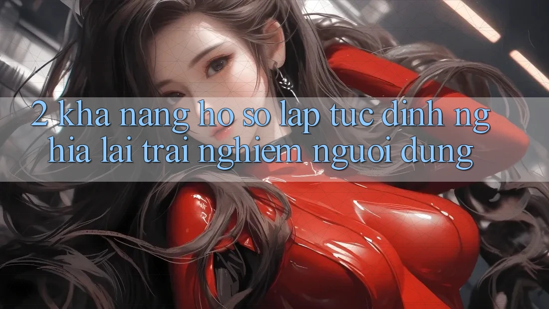 2. Khả năng “Hồ sơ lập tức” - Định nghĩa lại trải nghiệm người dùng