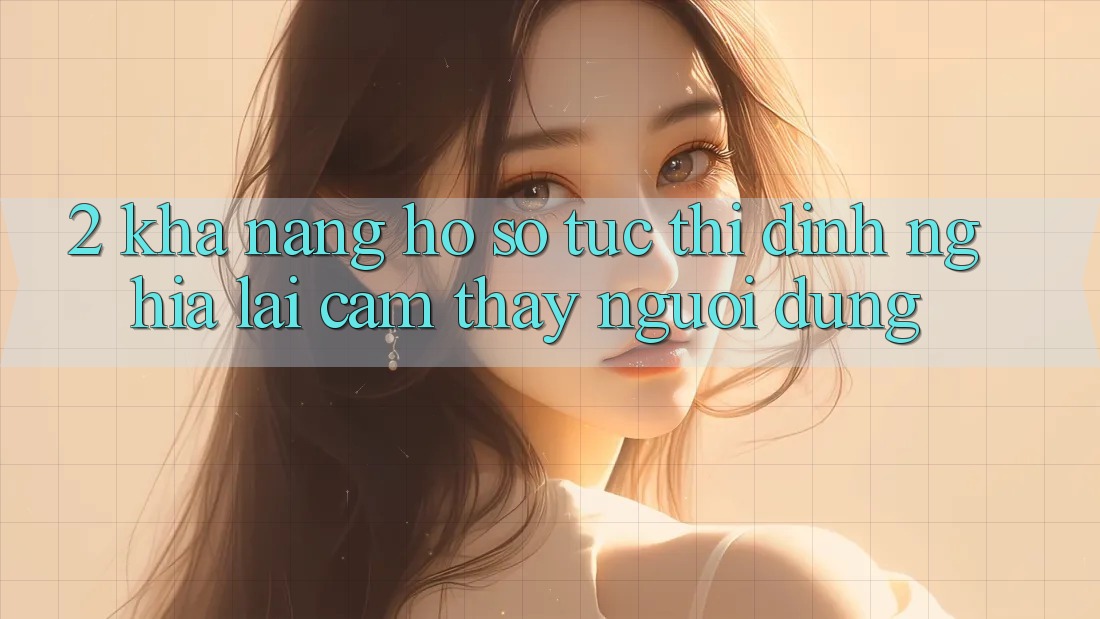 2. Khả năng “Hồ sơ tức thì” - Định nghĩa lại cảm thấy người dùng