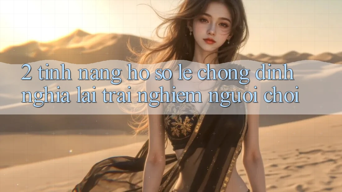 2. Tính năng “Hồ sơ lẹ chóng” - Định nghĩa lại trải nghiệm người chơi