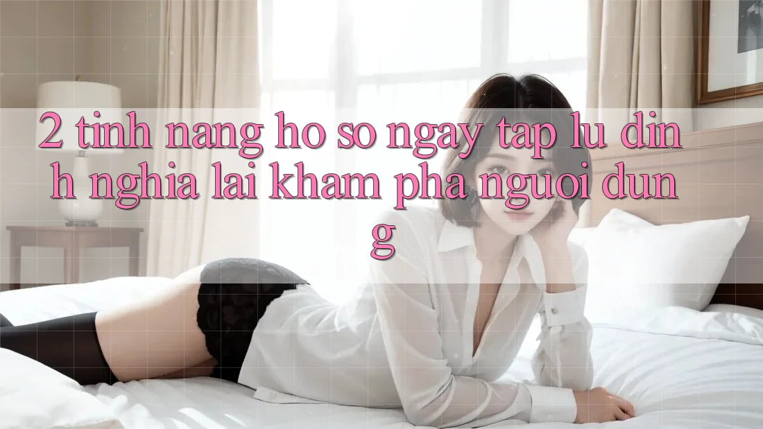 2. Tính năng “Hồ sơ ngay tắp lự” - Định nghĩa lại khám phá người dùng