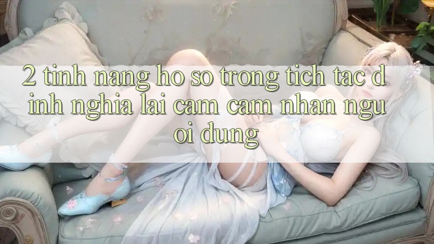 2. Tính năng “Hồ sơ trong tích tắc” - Định nghĩa lại cảm cảm nhận người dùng