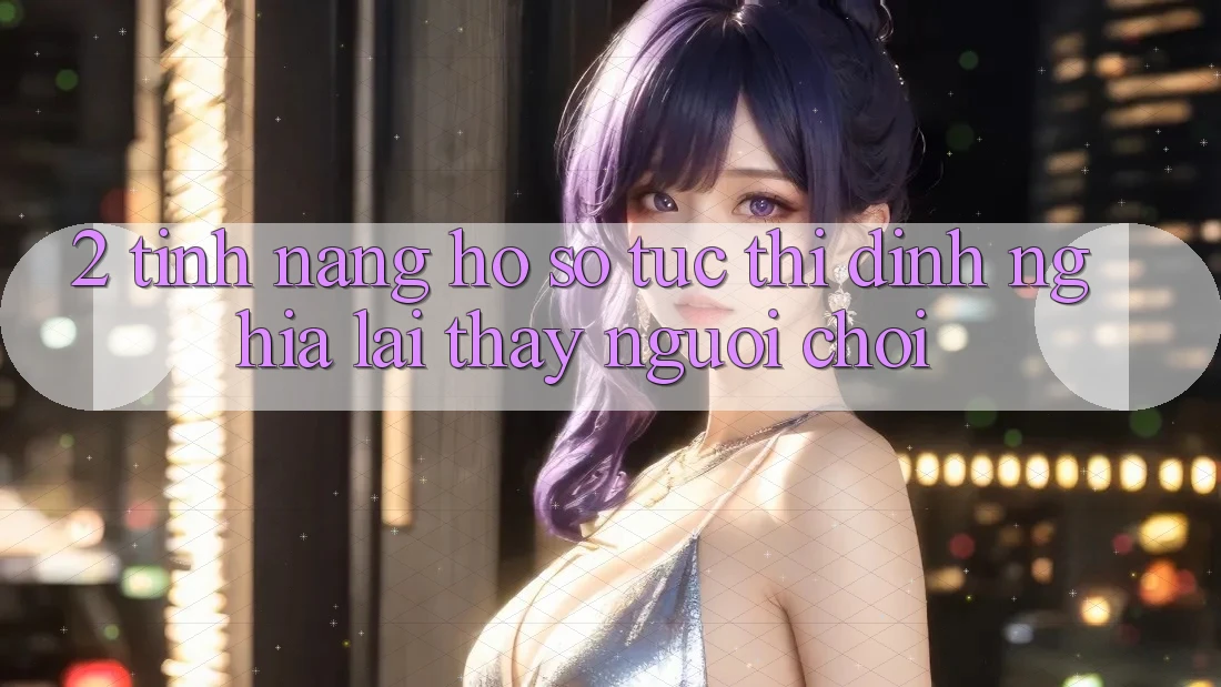 2. Tính năng “Hồ sơ tức thì” - Định nghĩa lại thấy người chơi