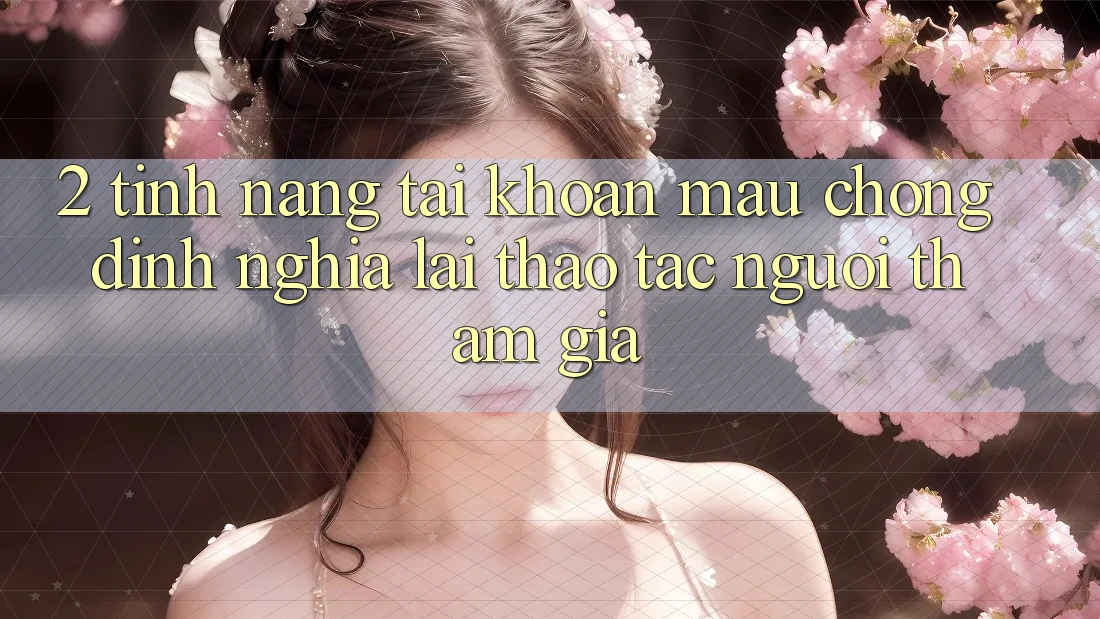 2. Tính năng “Tài khoản mau chóng” - Định nghĩa lại thao tác người tham gia