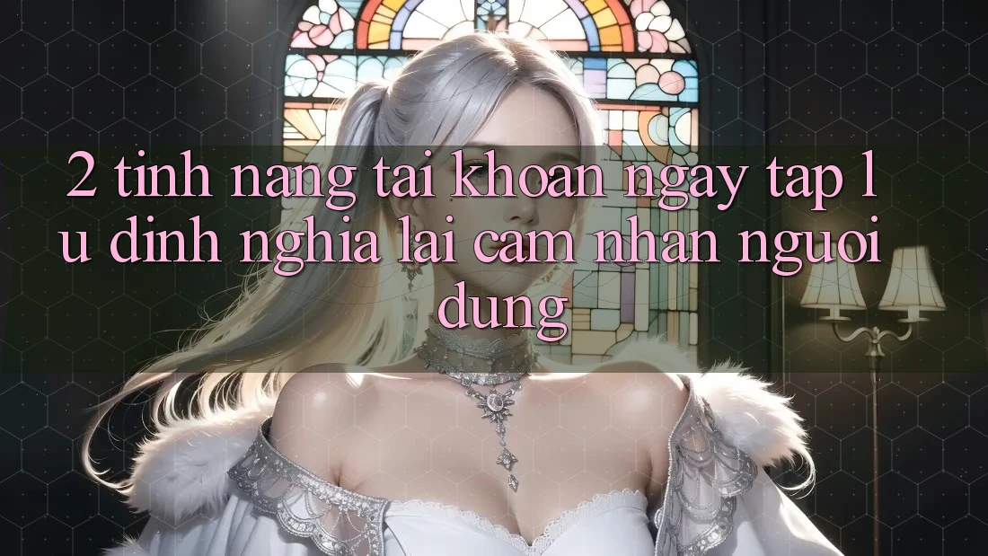 2. Tính năng “Tài khoản ngay tắp lự” - Định nghĩa lại cảm nhận người dùng