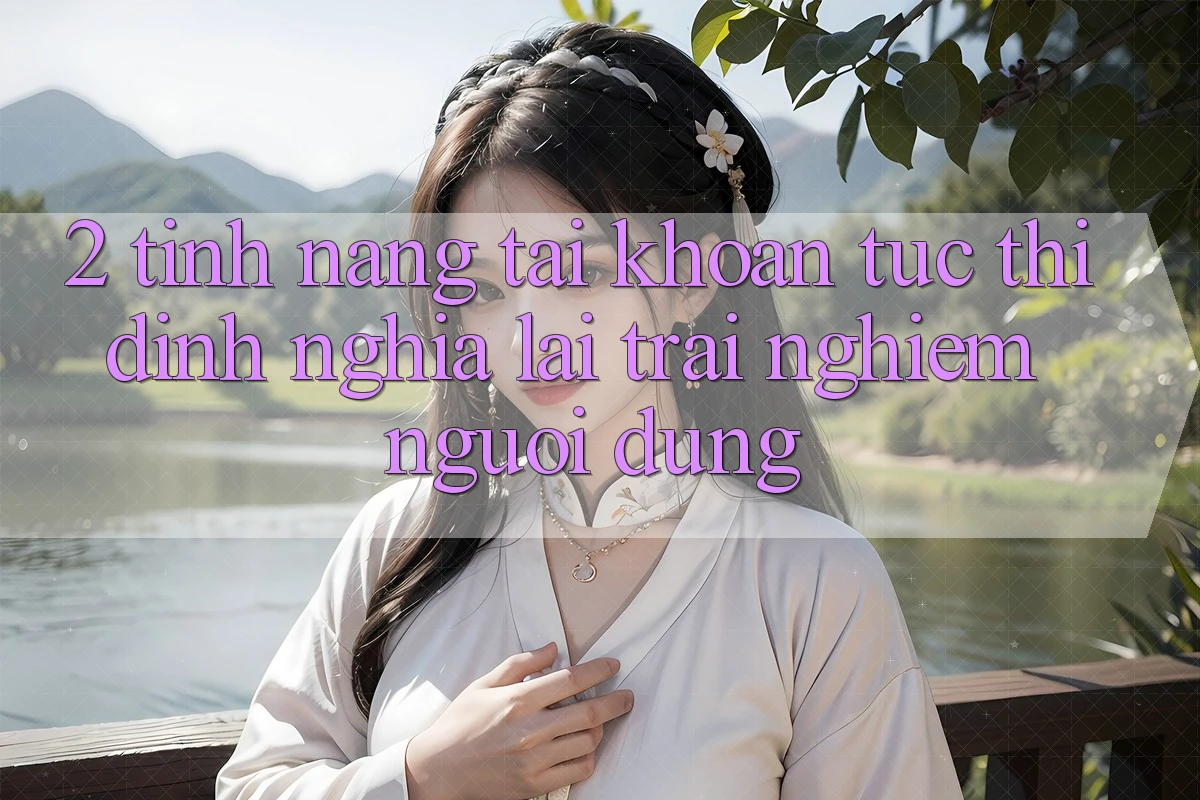2. Tính năng “Tài khoản tức thì” - Định nghĩa lại trải nghiệm người dùng