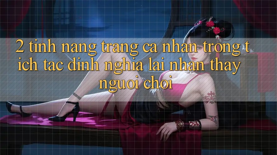 2. Tính năng “Trang cá nhân trong tích tắc” - Định nghĩa lại nhận thấy người chơi