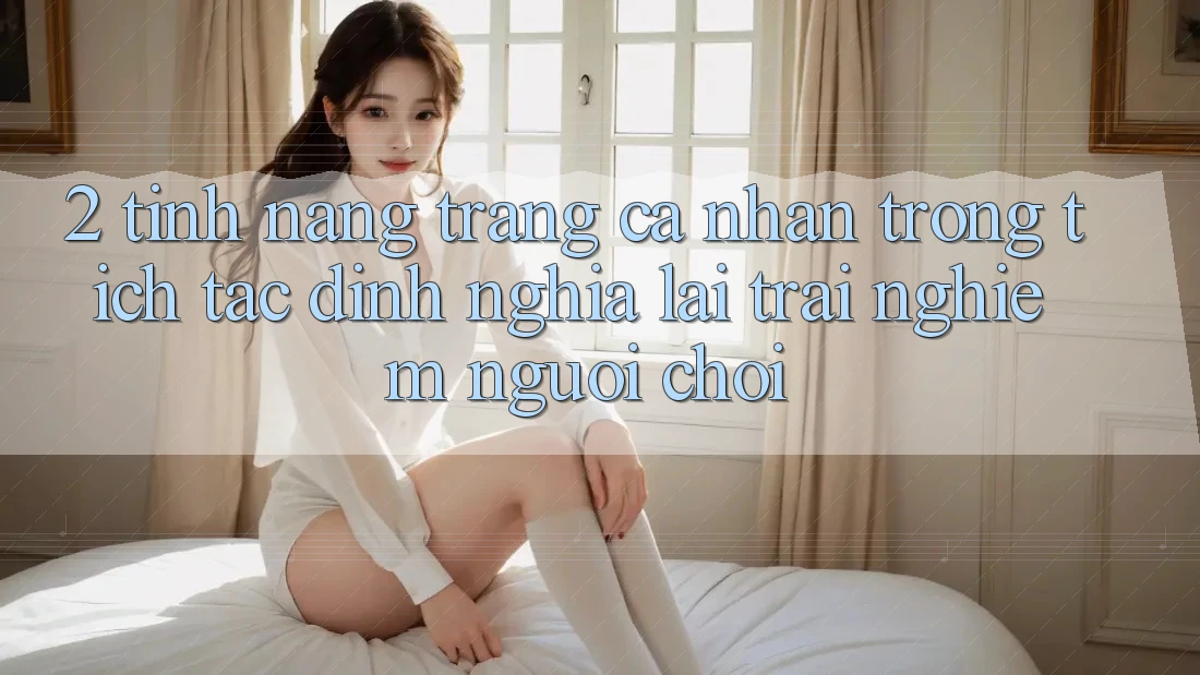 2. Tính năng “Trang cá nhân trong tích tắc” - Định nghĩa lại trải nghiệm người chơi