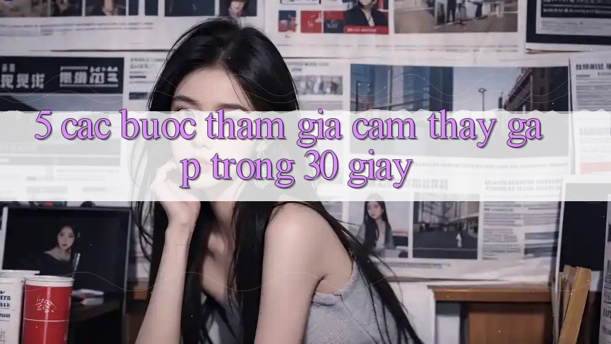 5. Các bước tham gia cảm thấy gấp trong 30 giây