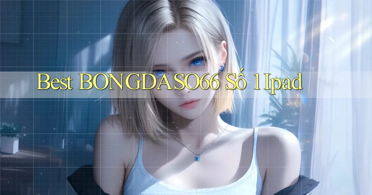best bongdaso66 số 1 ipad