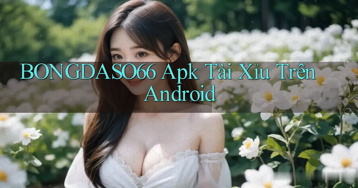 bongdaso66  apk tài xỉu trên android
