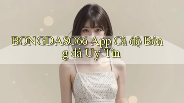bongdaso66 app cá độ bóng đá uy tín