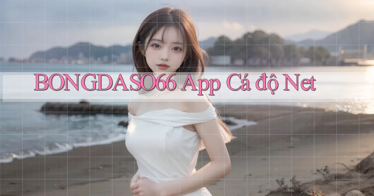bongdaso66 app cá độ net