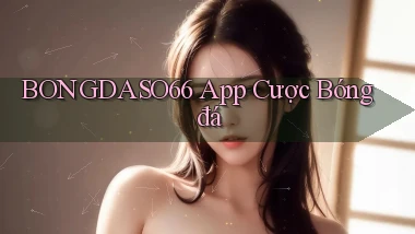 bongdaso66 app cược bóng đá