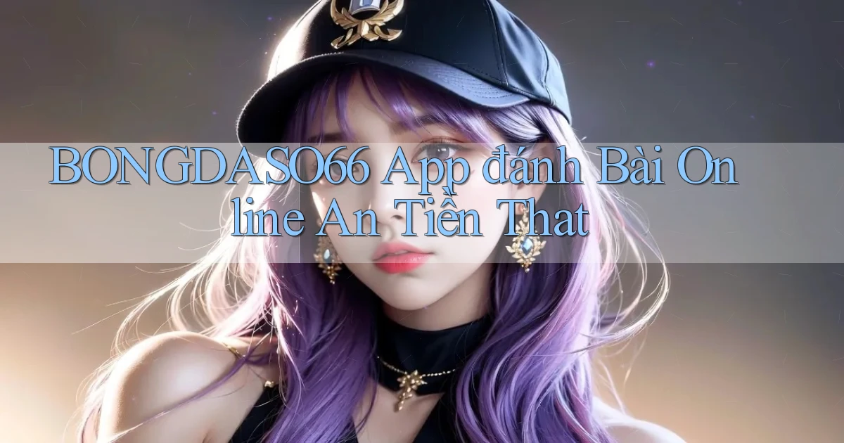bongdaso66 app đánh bài online an tiền that