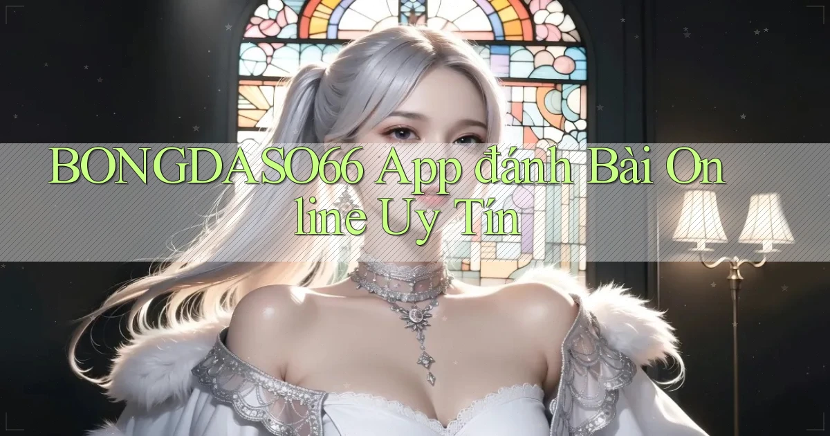 bongdaso66 app đánh bài online uy tín