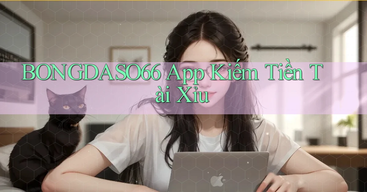 bongdaso66 app kiếm tiền tài xỉu
