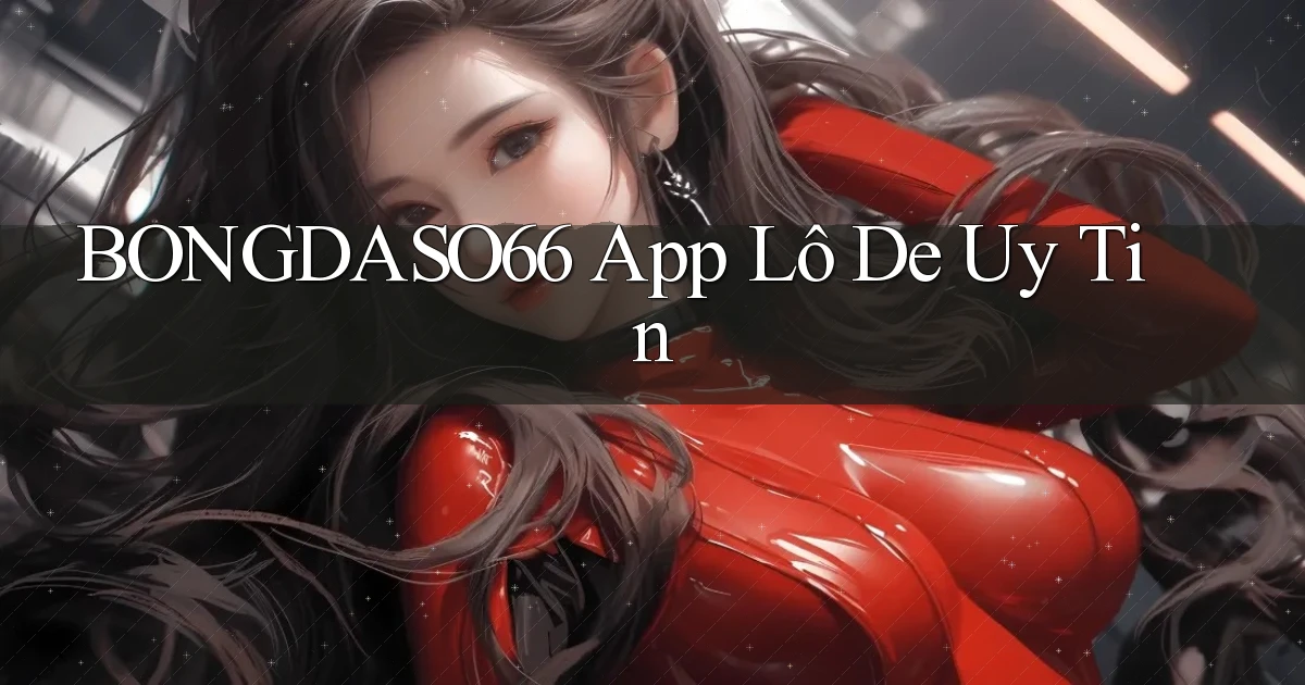 bongdaso66 app lô đề uy tín