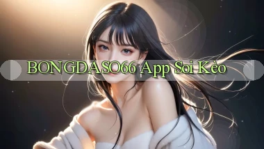 bongdaso66 app soi kèo