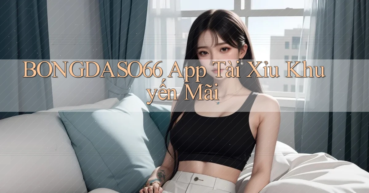 bongdaso66 app tài xỉu khuyến mãi