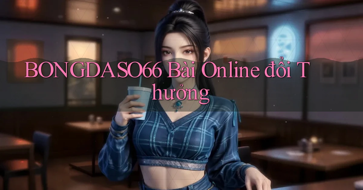 bongdaso66 bài online đổi thưởng