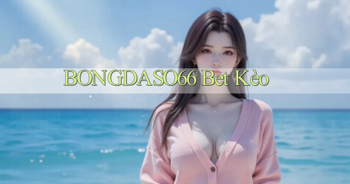 bongdaso66 bet kèo