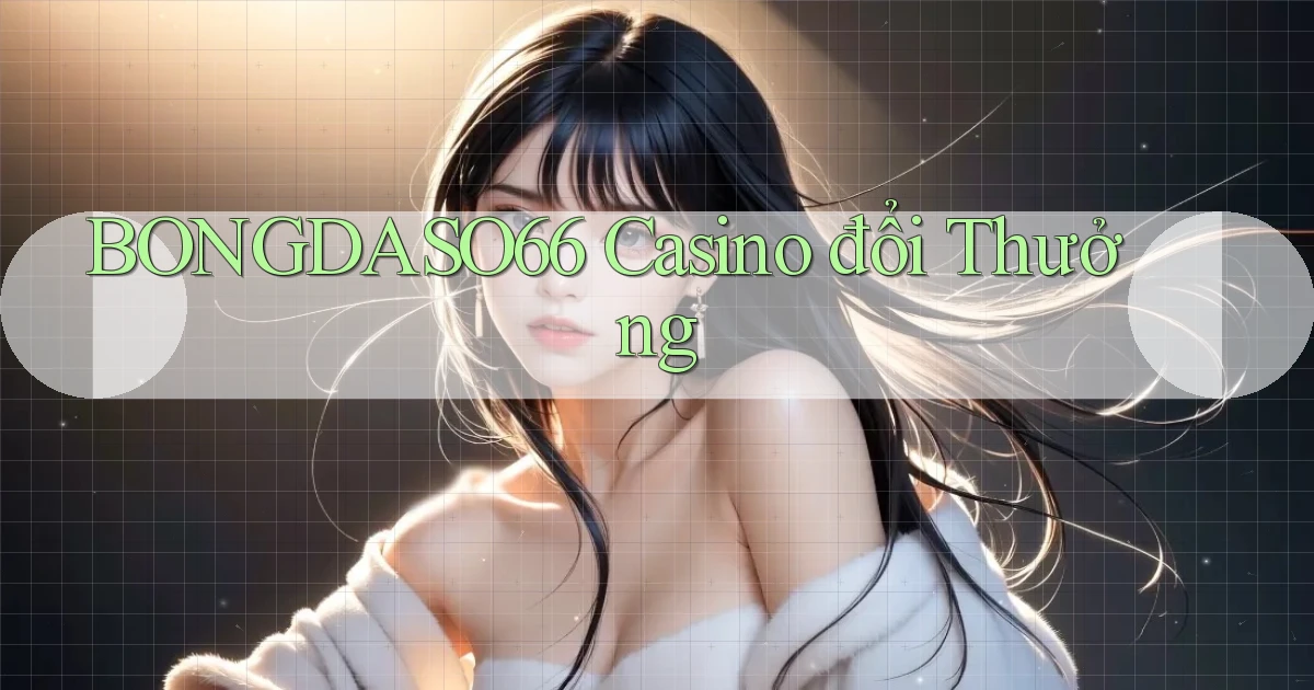 bongdaso66 casino đổi thưởng