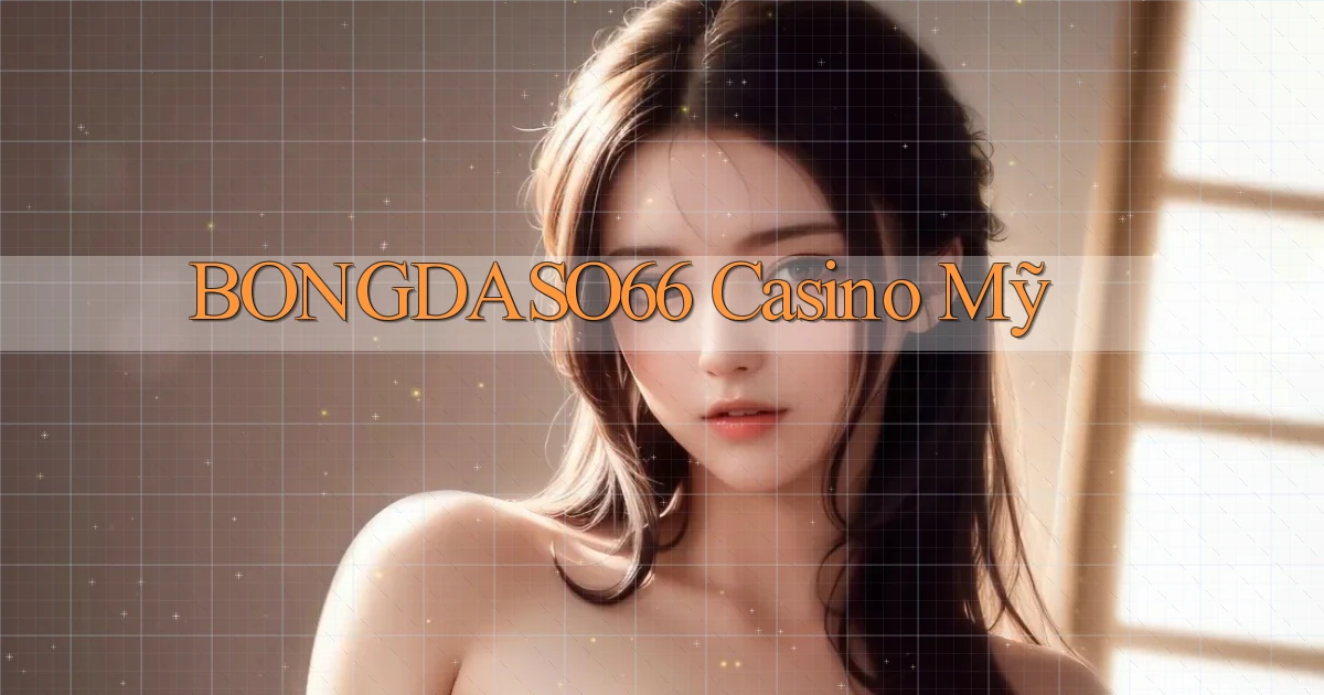 bongdaso66 casino mỹ