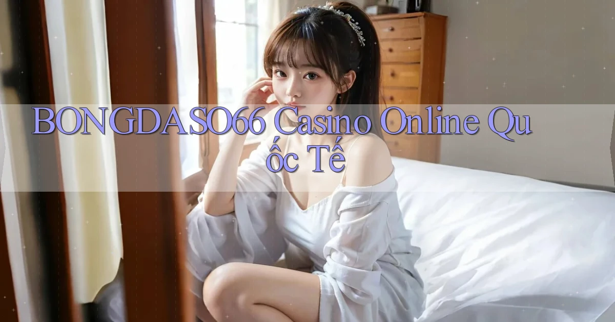 bongdaso66 casino online quốc tế