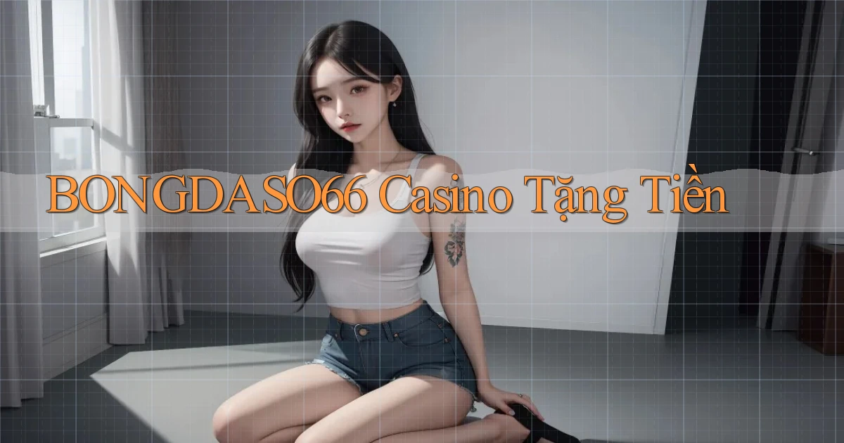 bongdaso66 casino tặng tiền