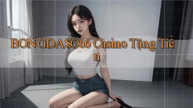 bongdaso66 casino tặng tiền