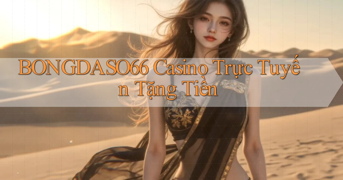 bongdaso66 casino trực tuyến tặng tiền