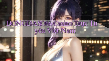 bongdaso66 casino trực tuyến việt nam