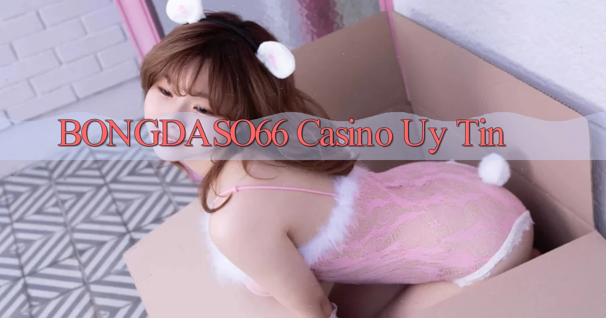 bongdaso66 casino uy tín