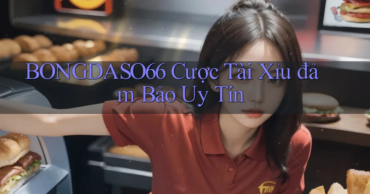 bongdaso66  cược tài xỉu đảm bảo uy tín