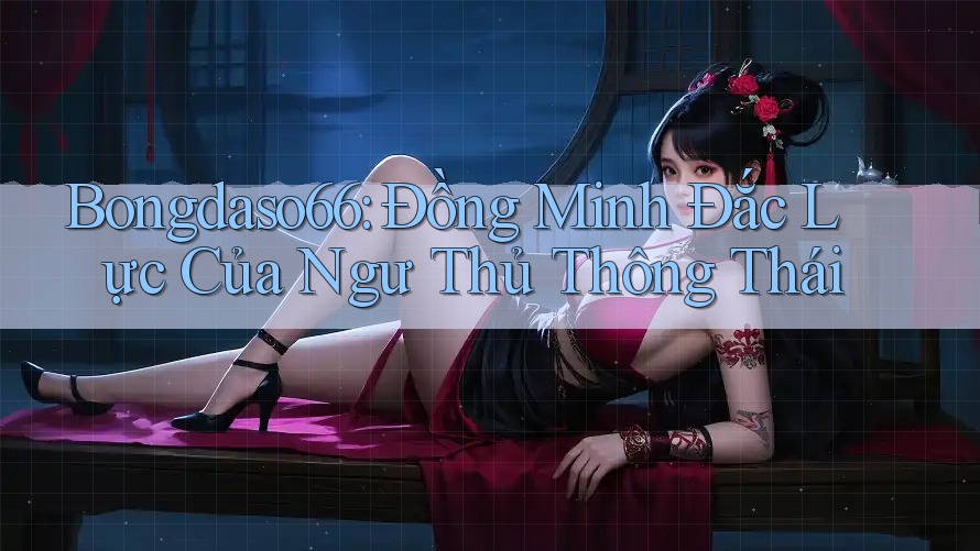 Bongdaso66: Đồng Minh Đắc Lực Của Ngư Thủ Thông Thái