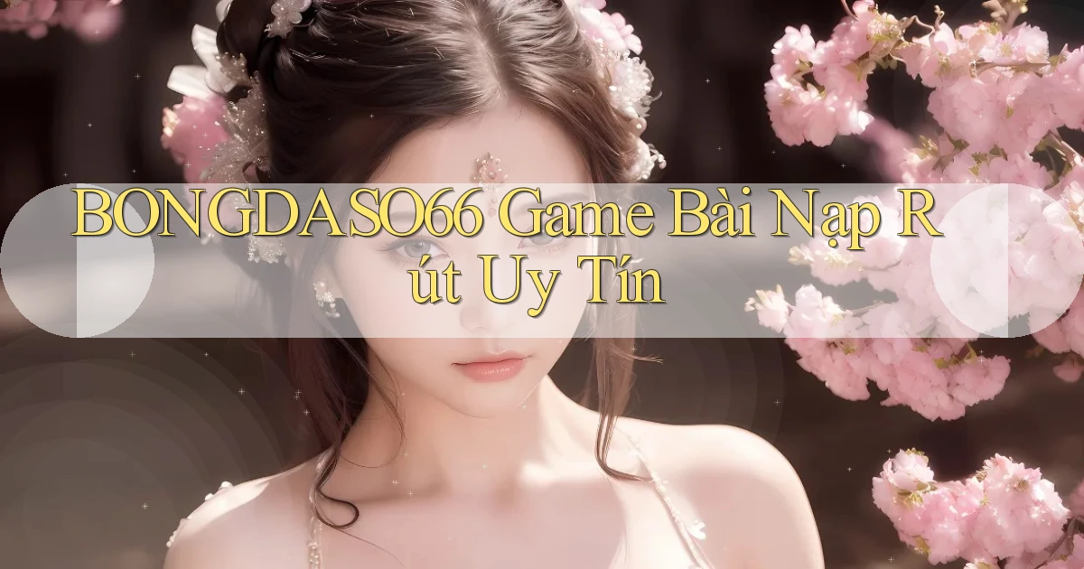 bongdaso66  game bài nạp rút uy tín