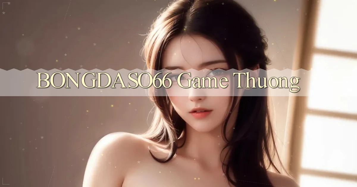 bongdaso66  game thuong