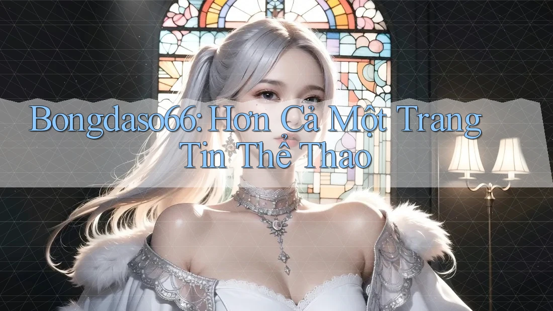 Bongdaso66: Hơn Cả Một Trang Tin Thể Thao