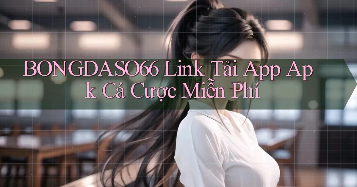 bongdaso66  link tải app apk cá cược miễn phí