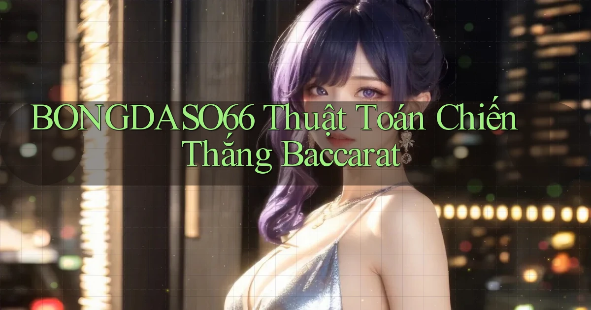 bongdaso66  thuật toán chiến thắng baccarat