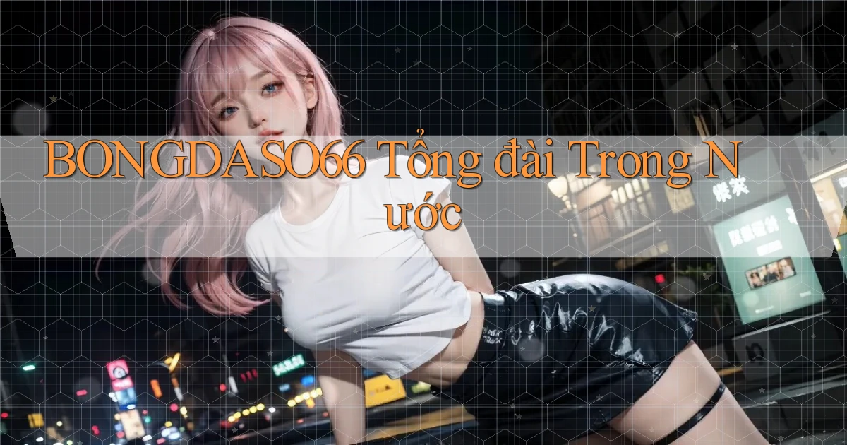 bongdaso66 tổng đài trong nước