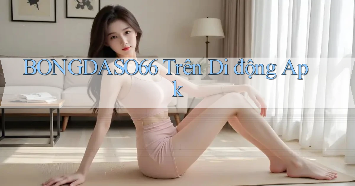 bongdaso66 trên di động apk